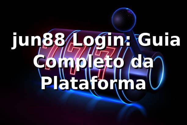 ⭐ jun88 Login: Guia Completo da Plataforma 1 ⭐ jun88 Login: Guia Completo da Plataforma
